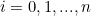 \[ i = 0, 1,..., n \]